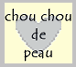 chou chou de peau